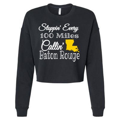 Stoppin Every 100 Miles Callin Baton Rouge Cropped Pullover Crew