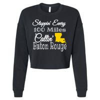 Stoppin Every 100 Miles Callin Baton Rouge Cropped Pullover Crew