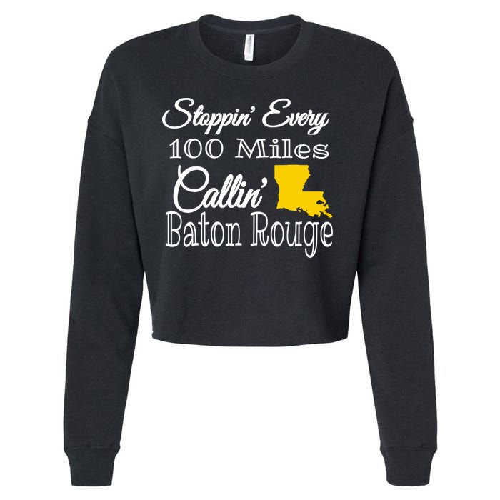 Stoppin Every 100 Miles Callin Baton Rouge Cropped Pullover Crew