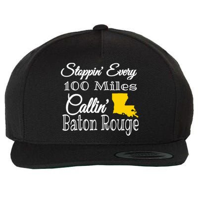 Stoppin Every 100 Miles Callin Baton Rouge Wool Snapback Cap