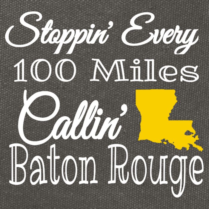 Stoppin Every 100 Miles Callin Baton Rouge Cotton Canvas Backpack