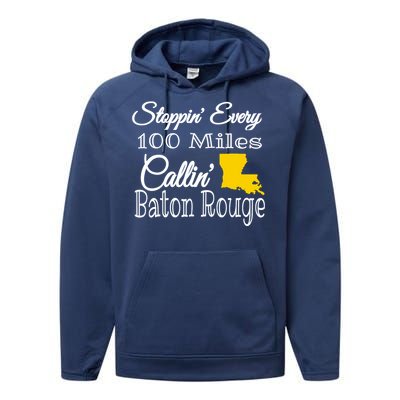 Stoppin Every 100 Miles Callin Baton Rouge Performance Fleece Hoodie