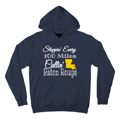 Stoppin Every 100 Miles Callin Baton Rouge Hoodie