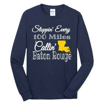 Stoppin Every 100 Miles Callin Baton Rouge Tall Long Sleeve T-Shirt