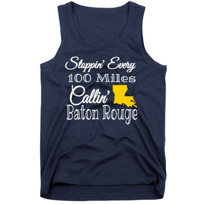 Stoppin Every 100 Miles Callin Baton Rouge Tank Top