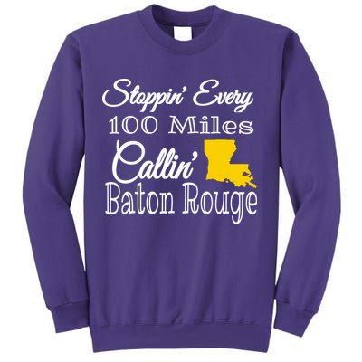 Stoppin Every 100 Miles Callin Baton Rouge Sweatshirt