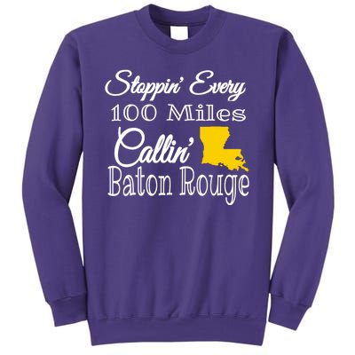 Stoppin Every 100 Miles Callin Baton Rouge Sweatshirt