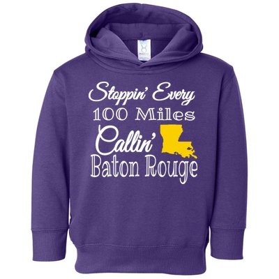 Stoppin Every 100 Miles Callin Baton Rouge Toddler Hoodie
