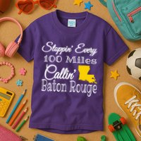 Stoppin Every 100 Miles Callin Baton Rouge Kids T-Shirt