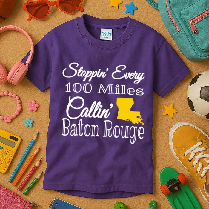 Stoppin Every 100 Miles Callin Baton Rouge Kids T-Shirt