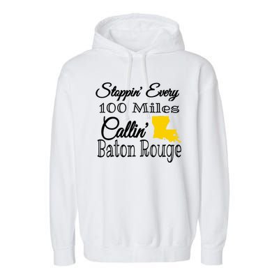 Stoppin Every 100 Miles Callin Baton Rouge Garment-Dyed Fleece Hoodie