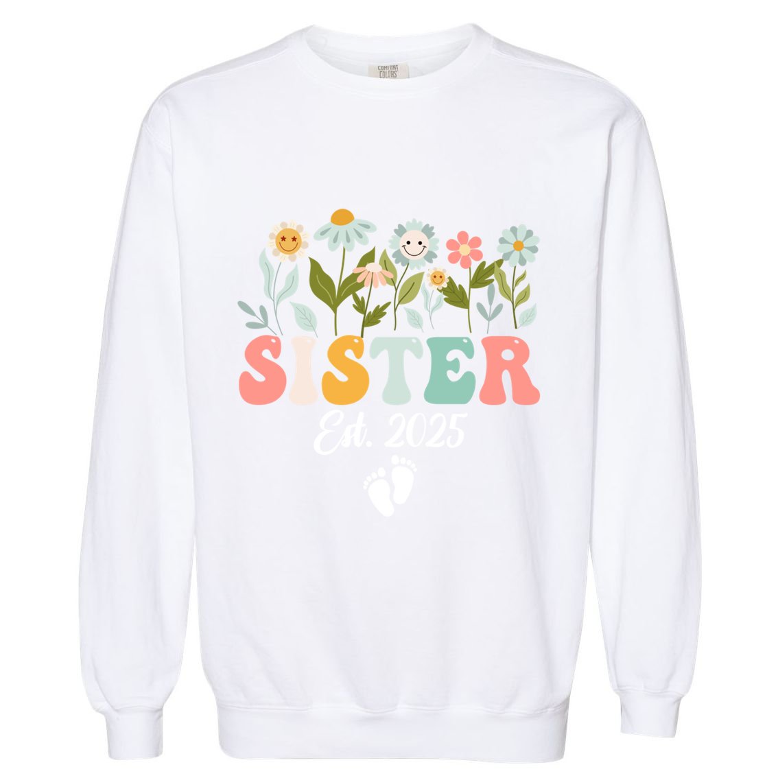 Sister Est 2025 Promoted To Sister 2025 Cute Floral Gift Garment-Dyed Sweatshirt