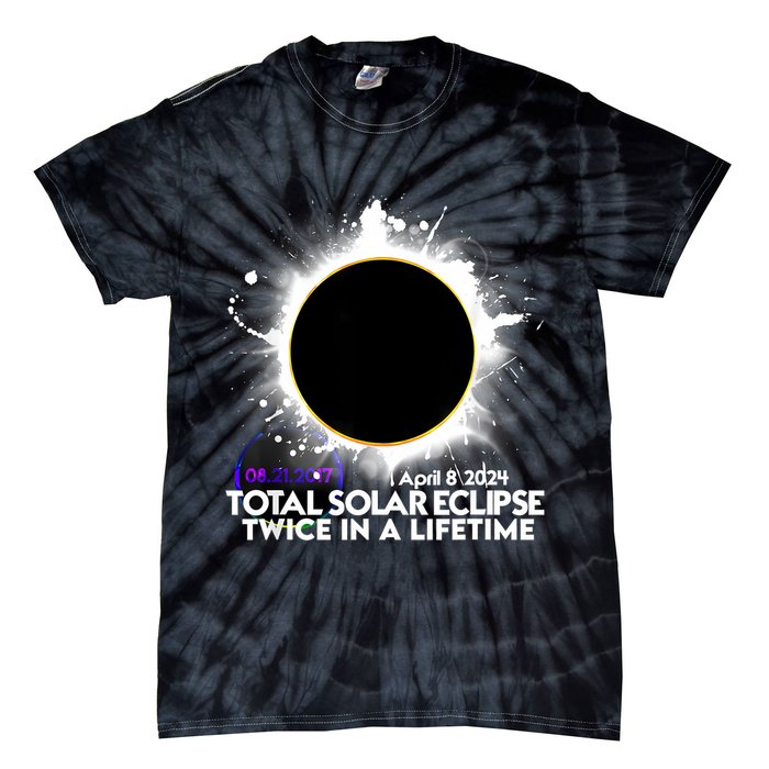 Solar Eclipse 2024 Twice In A Lifetime 2017 Totality Tie-Dye T-Shirt