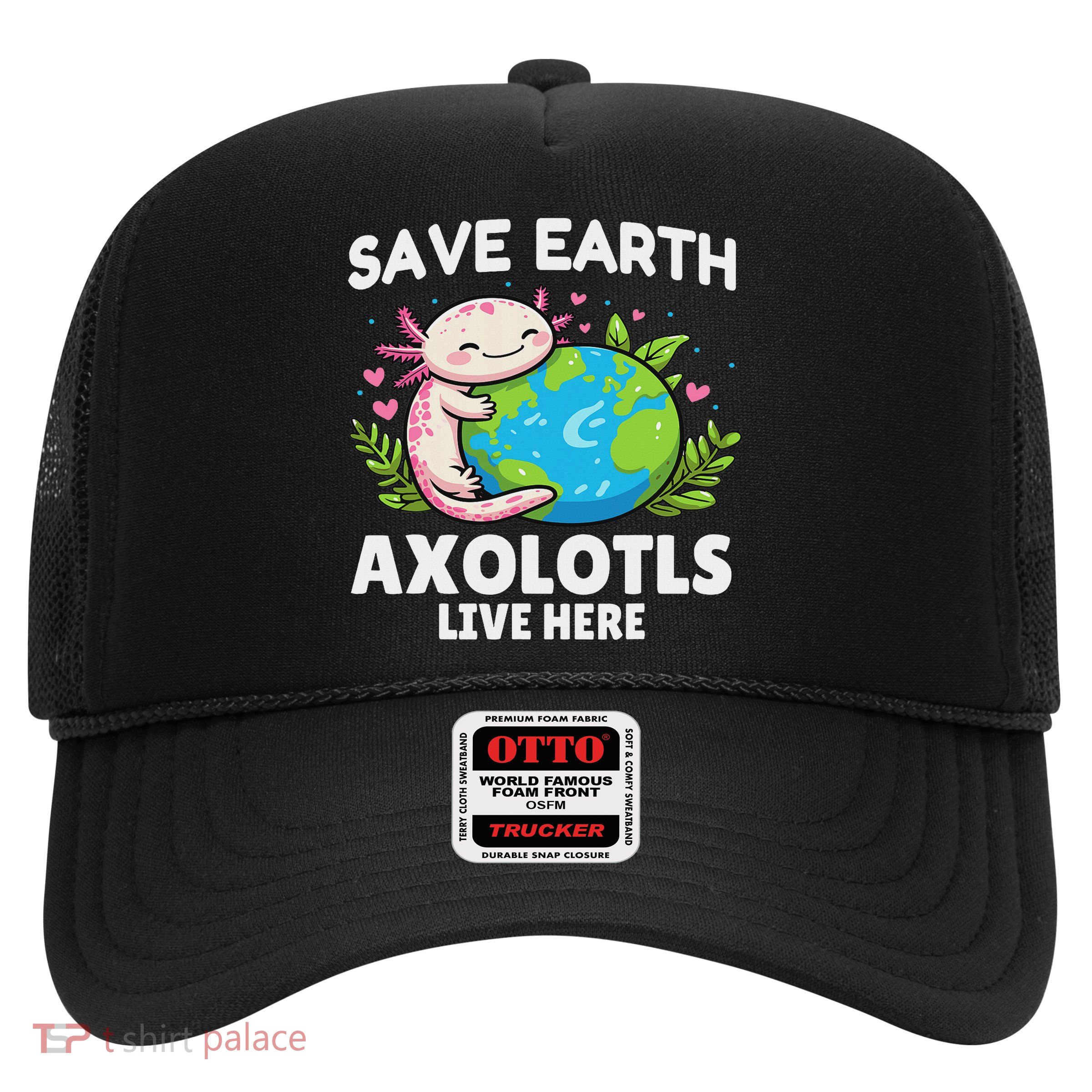Save Earth Axolotl Design Funny Animal Earth Day Trucker Hat