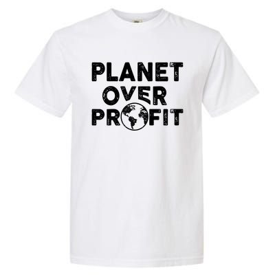 Sustainability Earth And Saying Planet Over Profit Gift Garment-Dyed Heavyweight T-Shirt