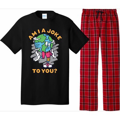 Sad Earth Am I A Joke To You? Protect The Environt Gift Pajama Set