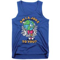 Sad Earth Am I A Joke To You? Protect The Environt Gift Tank Top