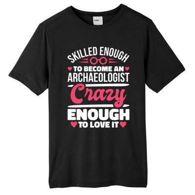 Skilled Enough Archaeologist And Archaeology Lover Gift Tall Fusion ChromaSoft Performance T-Shirt