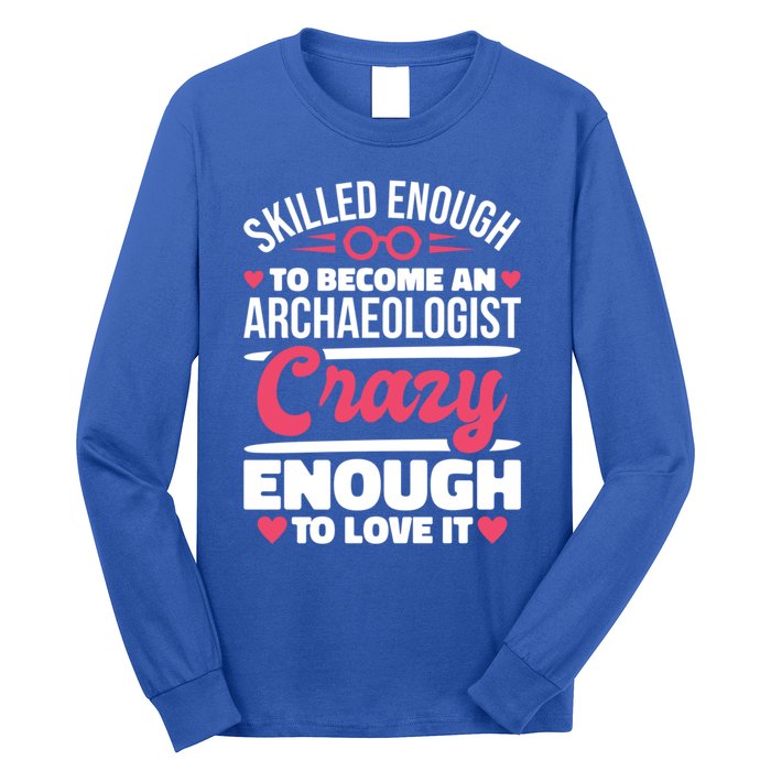 Skilled Enough Archaeologist And Archaeology Lover Gift Long Sleeve Shirt