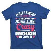 Skilled Enough Archaeologist And Archaeology Lover Gift T-Shirt