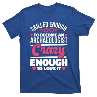 Skilled Enough Archaeologist And Archaeology Lover Gift T-Shirt