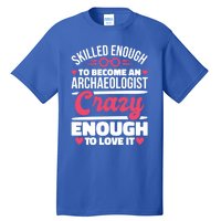 Skilled Enough Archaeologist And Archaeology Lover Gift Tall T-Shirt