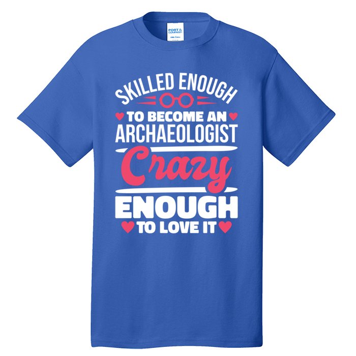 Skilled Enough Archaeologist And Archaeology Lover Gift Tall T-Shirt