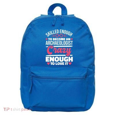 Skilled Enough Archaeologist And Archaeology Lover Gift 16 in Basic Backpack