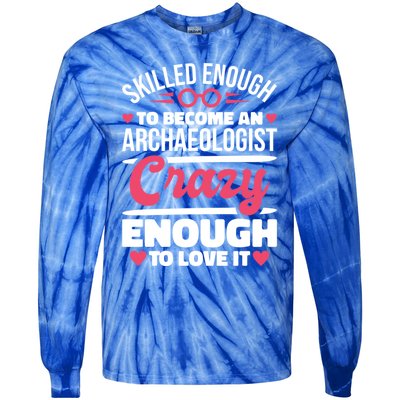 Skilled Enough Archaeologist And Archaeology Lover Gift Tie-Dye Long Sleeve Shirt