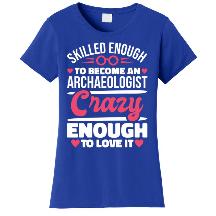 Skilled Enough Archaeologist And Archaeology Lover Gift Women's T-Shirt