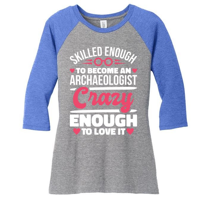 Skilled Enough Archaeologist And Archaeology Lover Gift Women's Tri-Blend 3/4-Sleeve Raglan Shirt