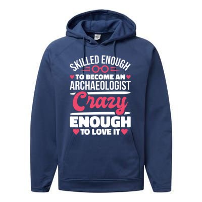 Skilled Enough Archaeologist And Archaeology Lover Gift Performance Fleece Hoodie