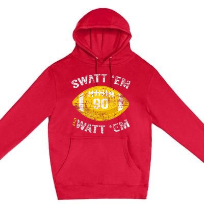 Swatt ‘Em And Watt ‘Em Football Vintage Premium Pullover Hoodie