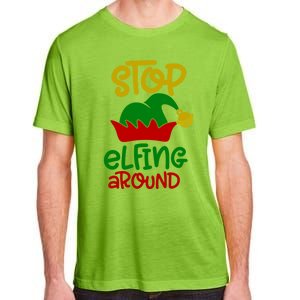 Stop Elfing Around Christmas Elf Funny Novelty Holiday Item Meaningful Gift Adult ChromaSoft Performance T-Shirt