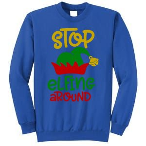 Stop Elfing Around Christmas Elf Funny Novelty Holiday Item Meaningful Gift Sweatshirt