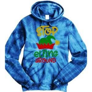 Stop Elfing Around Christmas Elf Funny Novelty Holiday Item Meaningful Gift Tie Dye Hoodie