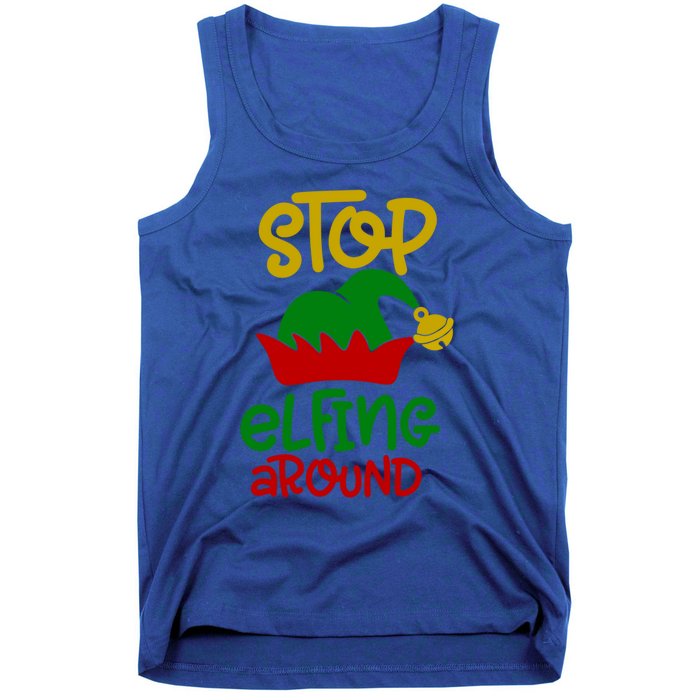 Stop Elfing Around Christmas Elf Funny Novelty Holiday Item Meaningful Gift Tank Top