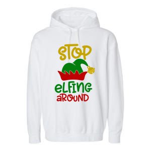 Stop Elfing Around Christmas Elf Funny Novelty Holiday Item Meaningful Gift Garment-Dyed Fleece Hoodie