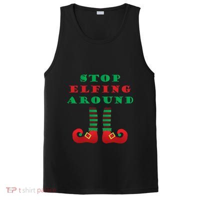 Stop Elfing Around Christmas Elf Shoes Funny Holiday Saying Gift PosiCharge Competitor Tank