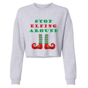 Stop Elfing Around Christmas Elf Shoes Funny Holiday Saying Gift Cropped Pullover Crew