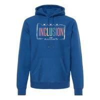 Special Education Autism Awareness Teacher Inclusion Matters Cute Gift Premium Hoodie