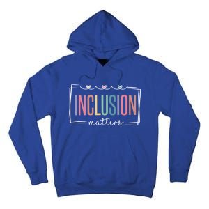 Special Education Autism Awareness Teacher Inclusion Matters Cute Gift Tall Hoodie