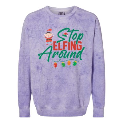 Stop Elfing Around Holiday Lights Christmas Humor Novelty Great Gift Colorblast Crewneck Sweatshirt