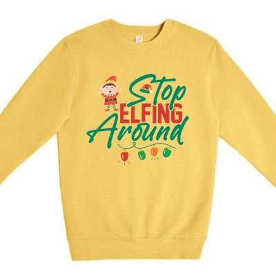 Stop Elfing Around Holiday Lights Christmas Humor Novelty Great Gift Premium Crewneck Sweatshirt