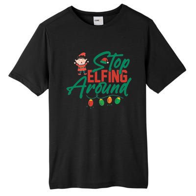 Stop Elfing Around Holiday Lights Christmas Humor Novelty Great Gift Tall Fusion ChromaSoft Performance T-Shirt