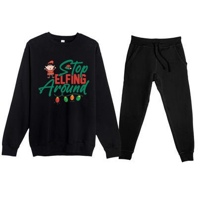 Stop Elfing Around Holiday Lights Christmas Humor Novelty Great Gift Premium Crewneck Sweatsuit Set