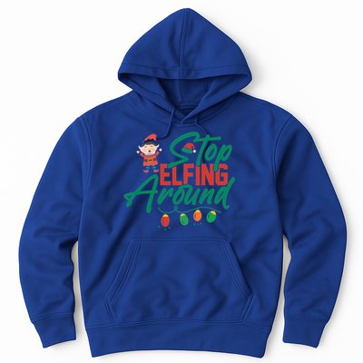 Stop Elfing Around Holiday Lights Christmas Humor Novelty Great Gift Hoodie