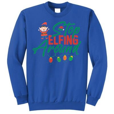 Stop Elfing Around Holiday Lights Christmas Humor Novelty Great Gift Sweatshirt