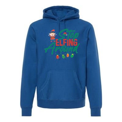 Stop Elfing Around Holiday Lights Christmas Humor Novelty Great Gift Premium Hoodie