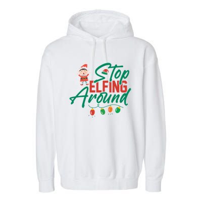 Stop Elfing Around Holiday Lights Christmas Humor Novelty Great Gift Garment-Dyed Fleece Hoodie